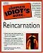 The Complete Idiot's Guide to Reincarnation