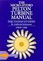 The Micro-Hydro Pelton Turbine Manual: Design, Manufacture and Installation for Small-Scale Hydro-Power