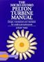 The Micro-Hydro Pelton Turbine Manual: Design, Manufacture and Installation for Small-Scale Hydro-Power