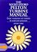 The Micro-Hydro Pelton Turbine Manual: Design, Manufacture and Installation for Small-Scale Hydro-Power