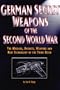 German Secret Weapons of the Second World War: The Missiles, Rockets, Weapons, and New Technology of the Third Reich