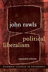 Political Liberalism (Columbia Classics in Philosophy)