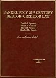Bankruptcy: 21st Century Debtor Creditor Law