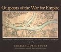 Outposts Of The War For Empire: The French And English In Western Pennsylvania: Their Armies, Their Forts Their People 1749-1764