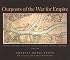 Outposts Of The War For Empire: The French And English In Western Pennsylvania: Their Armies, Their Forts Their People 1749-1764