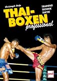 Thai-Boxen professional: Training - Technik - Taktik