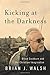 Kicking at the Darkness: Bruce Cockburn and the Christian Imagination