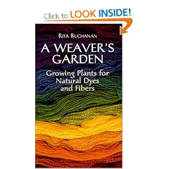 A Weavers Garden: Growing Plants for Natural Dyes and Fibres