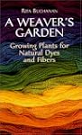 A Weaver's Garden: Growing Plants for...