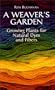 A Weaver's Garden: Growing Plants for Natural Dyes and Fibers
