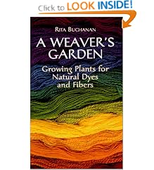 A Weaver's Garden: Growing Plants for Natural Dyes and Fibers