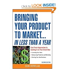 Bringing Your Product to Market...In Less Than a Year: Fast-Track Approaches to Cashing in on Your Great Idea