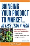 Bringing Your Product to Market: Fast-Track Approaches to Cashing in on Your Great Idea , 2nd Edition