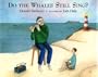 Do the Whales Still Sing?