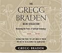The Gregg Braden Audio Collection: Awakening the Power of Spiritual Technology