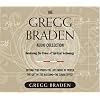 The Gregg Braden Audio Collection: Awakening the Power of Spiritual Technology