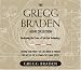 The Gregg Braden Audio Collection: Awakening the Power of Spiritual Technology