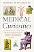 Book Medical Curiosities : A Miscellany of Medical Oddities, Horrors and Humors