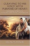 Cleaving to His Voice with Purpose of Heart - Inspiring Spiritual Lessons for Living Life on Purpose