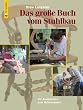 Das gro�e Buch vom Stuhlbau: Ein Kompendium zum Holzhandwerk