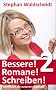 Bessere! Romane! Schreiben! 2