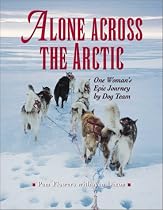 Alone Across the Arctic: A Woman's Journey Across