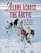 Books : Alone Across the Arctic: One Woman's Epic Journey by Dog team