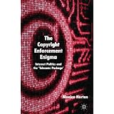 The Copyright Enforcement Enigma: Internet Politics and the Telecoms Package'von "Monica Horten"