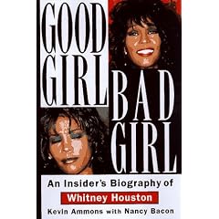 Good Girl, Bad Girl: An Insider's Biography of Whitney Houston