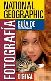 National Geographic Gu�a de Fotograf�a Digital (NG Photography Field Guides)