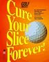 Cure Your Slice Forever!