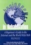 Beginnernet in Rehabilitation: A Beginner's Guide to the Internet and World Wide Web