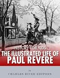 History for Kids: The Illustrated Life of Paul Revere