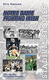 Stadium Stories: Notre Dame Fighting Irish: Colorful Tales of the Blue and Gold (Stadium Stories Series)