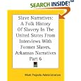 Slave Narratives: A Folk History Of Slavery In The United States From Interviews With Former Slaves, Arkansas Narratives... by  Work Projects Administration