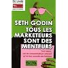 Tous les marketeurs sont des menteurs : Tant mieux, car les consommateurs adorent qu'on leur raconte des histoires