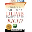 Are You Dumb Enough to Be Rich?: The Amazingly Simple Way to Make Millions in Real Estate by G. William Barnett II