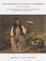 Indian Baskets of Central California: Art, Culture, and History (Indian Baskets of California and Oregon Series, Vol. 1)
