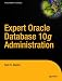 Expert Oracle Database 10<i>g</i> Administration (Expert's Voice)