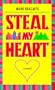 Steal My Heart: A Novel