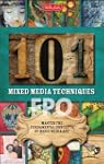 101 Mixed Media Techniques: Master th...