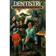 Dentistry: An Illustrated History by Malvin E. Ring