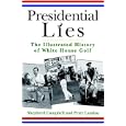 Presidential Lies: The Illustrated History of White House Golf by Shep Campbell and Peter Landau