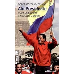 Alo Presidente. Hugo Chavez und Venezuelas Zukunft: Hugo Ch�vez und Venezuelas Zukunft
