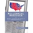 Millennial Makeover: MySpace, YouTube, and the Future of American Politics