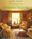 Laura Ashley Decorating With Patterns & Textures: Using Color, Pattern and Texture in the Home