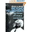 Beyond Velikovsky: The History of a Public Controversy by Henry H. Bauer
