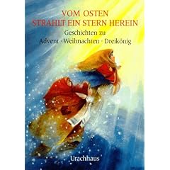 Vom Osten strahlt ein Stern herein: Geschichten zu Advent, Weihnachten, Dreik�nig