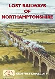 Lost Railways of Northamptonshire (Lost Railways)