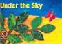 Under the Sky (Learn to Read Read to Learn Fun & Fantasy)